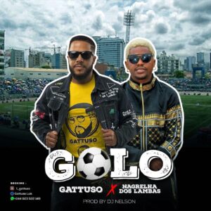 Gattuso & Nagrelha Dos Lambas - Golo (Kuduro) 2020
