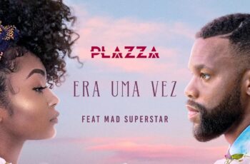 Plazza – Era Uma Vez (feat. Mad Superstar) 2020