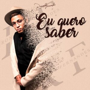 Ronaldo Fernandes - Eu Quero Saber Bue de Musica Ronaldo Fernandes - Eu Quero Saber
