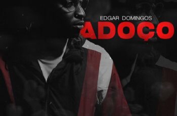 Edgar Domingos – Adoço (Prod. Teo No Beat)