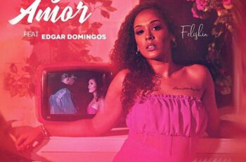 Felishia ft. Edgar Domingos – Fazemos Amor (Prod. Babilonya Beatz & Teo no Beat)