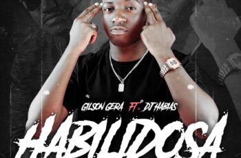 Gilson Gera – Habilidosa (feat. Dj Habias) 2020