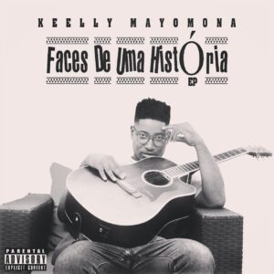 Kelly Mayomona - Faces De Uma História (EP) Bue de Musica Kelly Mayomona - Faces De Uma História (EP)