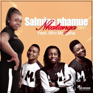 Salmina Nhamue - Nkatanga (feat. Afro Madjaha)