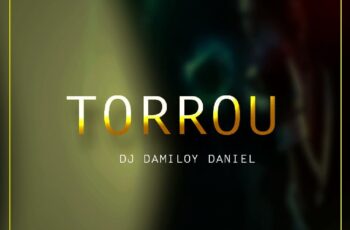Dj Damiloy Daniel – Torrou (Afro House)