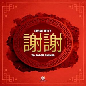 Dream Boyz - Tá Falar Chinês (Prod. Wonderboyz) 2020