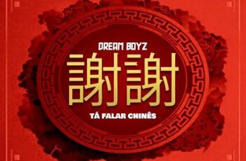 Dream Boyz – Tá Falar Chinês (Prod. Wonderboyz) 2020