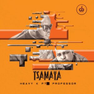 Heavy K - Tsamaya (feat. Professor) 2020