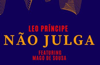 Leo Príncipe – Não Julga (feat. Mago de Sousa)