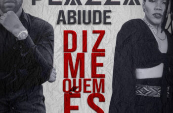 Plazza feat. Abiude – Diz-me Quem És