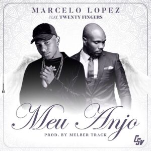 Marcelo Lopez - Meu Anjo (feat. Twenty Fingers) 2020 Bue de Musica Marcelo Lopez - Meu Anjo (feat. Twenty Fingers) 2020