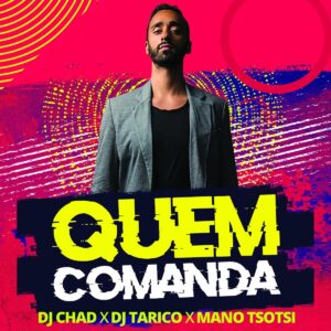 DJ Chad, DJ Tarico & Mano Tsotsi - Quem Comanda