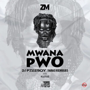 DJ Pzee Boy & Farias Rodrigues - Mwana Pwo (feat. Kletuz)