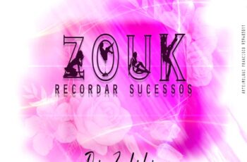 Dj Zelyking – Recordar Balanços (Guetto Zouk Mix)