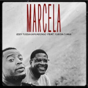 Eddy Tussa Kamundongo & Yuri da Cunha - Marcela Bue de Musica Eddy Tussa Kamundongo & Yuri da Cunha - Marcela