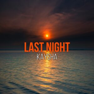 Kaysha - Last Night (Kizomba) 2020
