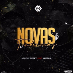 Márcio Weezy - Novas Tendências (Ft. Luessy) 2020