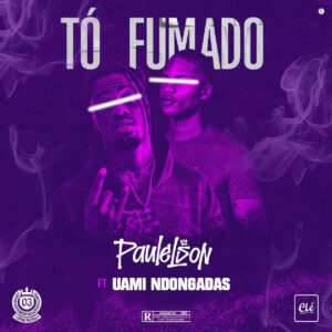 Paulelson & Uami Ndongadas - Tou Fumado
