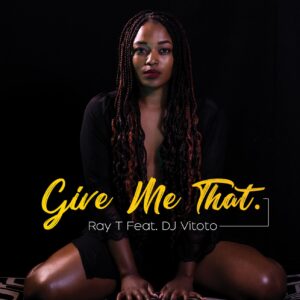 Ray T & DJ Vitoto - Give Me That (Afro House) 2020