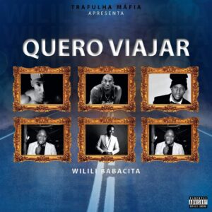Wilili Babacita - Quero Viajar Bue de Musica Wilili Babacita - Quero Viajar