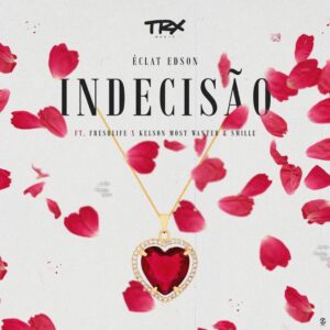 Éclat Edson - Indecisão (feat. FreshLife, Kelson Most Wanted & Smille) Bue de Musica Éclat Edson - Indecisão (feat. FreshLife, Kelson Most Wanted & Smille)