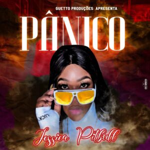 Jessica Pitbull - Pânico Bue de Musica Jessica Pitbull - Pânico
