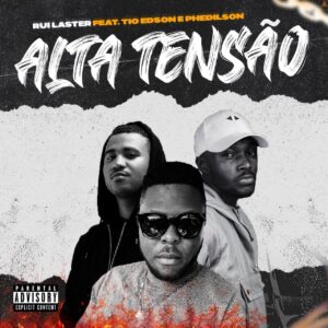 Rui Laster - Alta Tensão (feat. Tio Edson & Phedilson) 2020