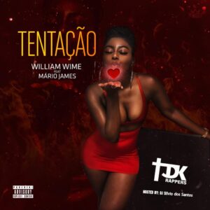 TDK Rappers - Tentação (William Wime Feat. Mário James) (Hosted by: Dj Sílvio dos Santos)