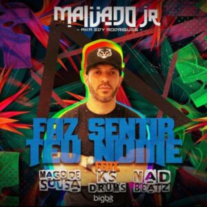 DJ Malvado Jr - Faz Sentir Teu Nome (feat. Mago de Sousa, KS Drums & Nad Beatz)