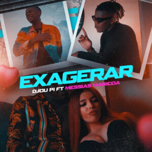 Djou Pi - Exagerar (feat Messias Maricoa)