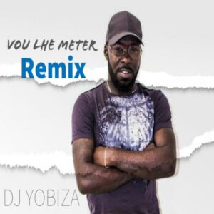 Dj Yobiza - Vou Lhe Meter (Remix)