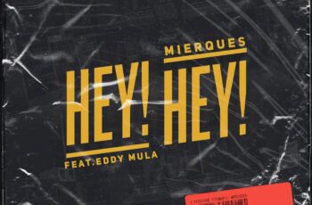 Mierques – Hey Hey (feat. Eddy Mula)