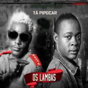 Os Lambas - Tá Pipocar Bue de Musica Os Lambas - Tá Pipocar