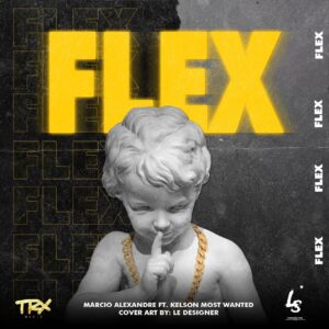 Márcio Alexandre - Flex (feat. Kelson Most Wanted)