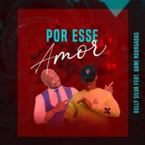 Kelly Silva - Por Esse Amor (feat. Uami Ndongadas)
