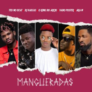 Buriano - Mangueradas (feat. Dj Habias, Dj Vado Poster, Aka M & Teo No Beat)