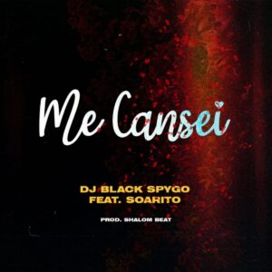 Dj Black Spygo - Me Cansei (feat. Soarito)