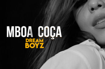 Dream Boyz – Mboa Coça