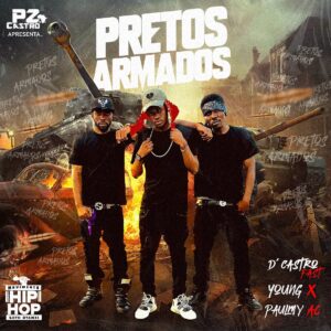DJ PZ feat. D'castro Fast, Young X & Paulmy AC - Pretos Armados