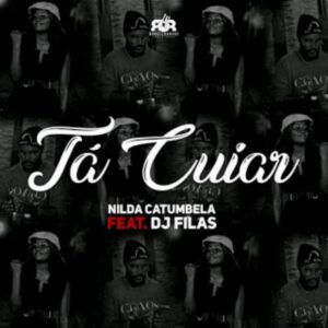 Nilda Catumbela - Tá Cuiar (feat. DJ Filas) Bue de Musica Nilda Catumbela - Tá Cuiar (feat. DJ Filas)