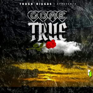 Tough Niggas - Come True Bue de Musica Tough Niggas - Come True