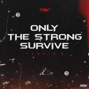 Yankie Boy - Only the Strong Survive (EP) 2020