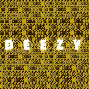 Deezy - Crime Scene