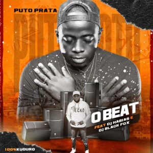 Puto Prata - O Beat (feat. Dj Habias & Dj Black Fox)