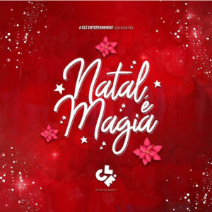 Clé Entertainment - Natal é Magia (feat. Edmazia Mayembe, Filho do Zua, Edgar Domingos & Halison Paixão) Bue de Musica Clé Entertainment - Natal é Magia (feat. Edmazia Mayembe, Filho do Zua, Edgar Domingos & Halison Paixão)