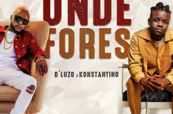 D’Luzo & Konstantino – Onde Fores