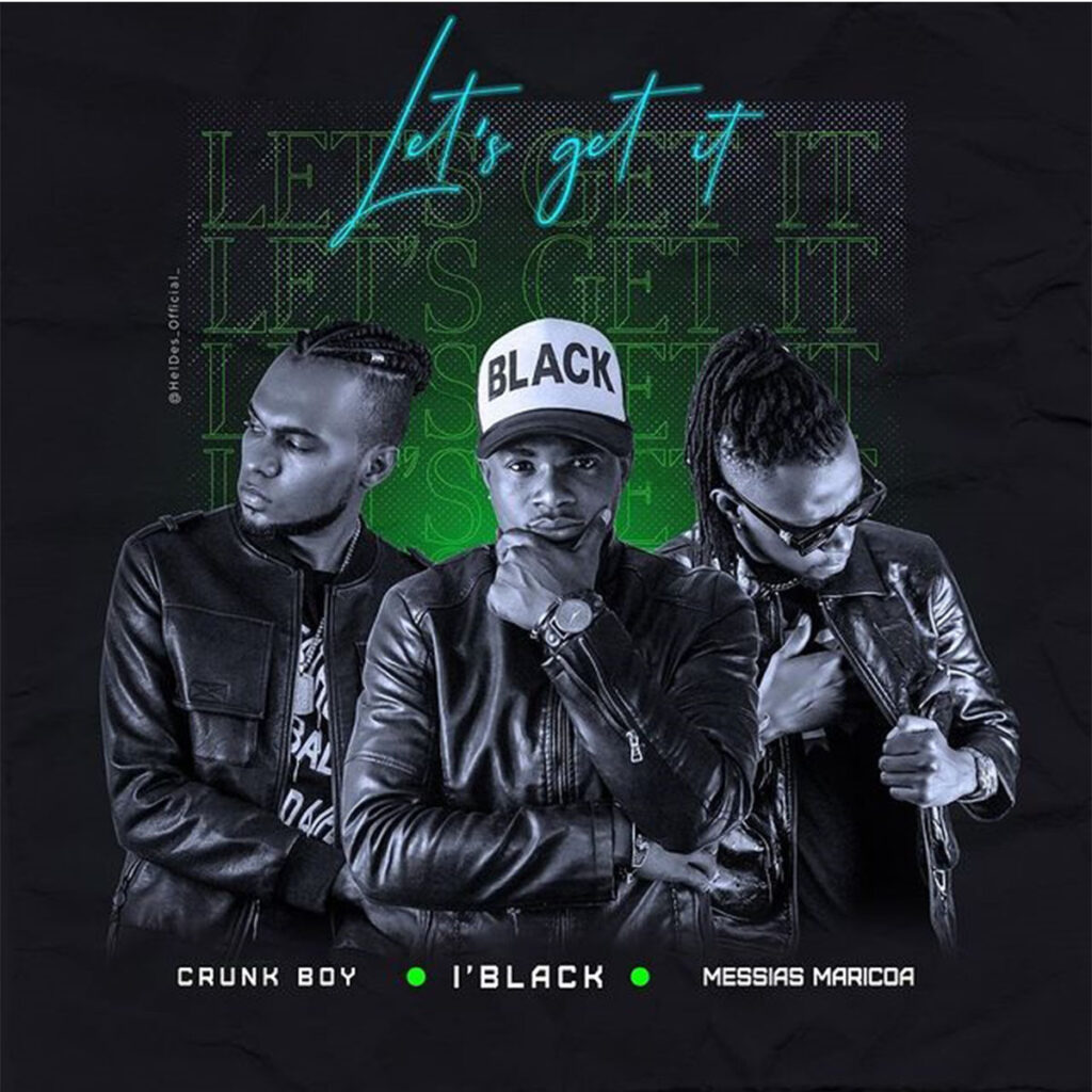 I'black x Messias Maricoa x Crunk Boy Let´s Get It • Download MP3