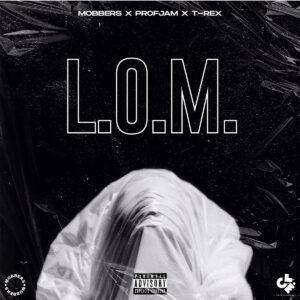 MOBBERS - LOM (feat. ProfJam x Toy Toy T-Rex) Bue de Musica MOBBERS - LOM (feat. ProfJam x Toy Toy T-Rex)