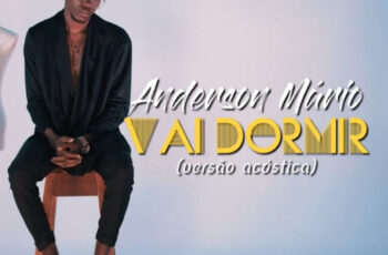 Anderson Mário – Vai Dormir (Versão Acústica)