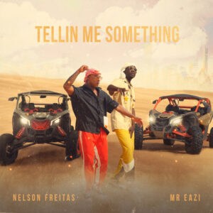 Nelson Freitas - Tellin Me Something (feat. Mr Eazi)